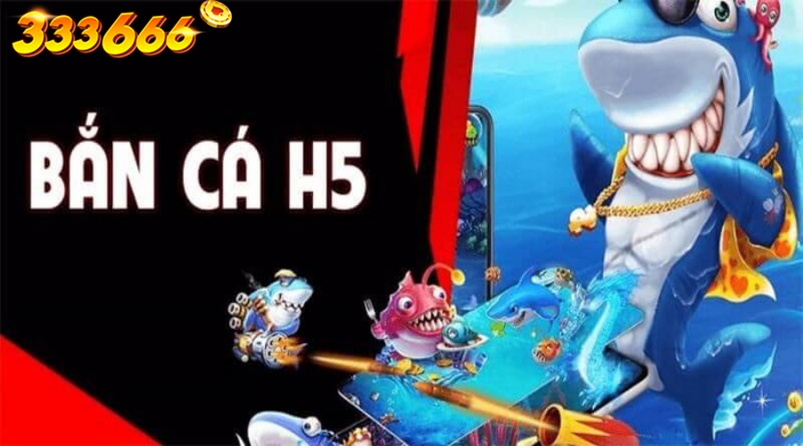 game bắn cá h5 đổi thưởng